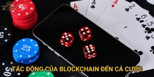 Tác động của blockchain đến cá cược Mclub có thật sự lớn?