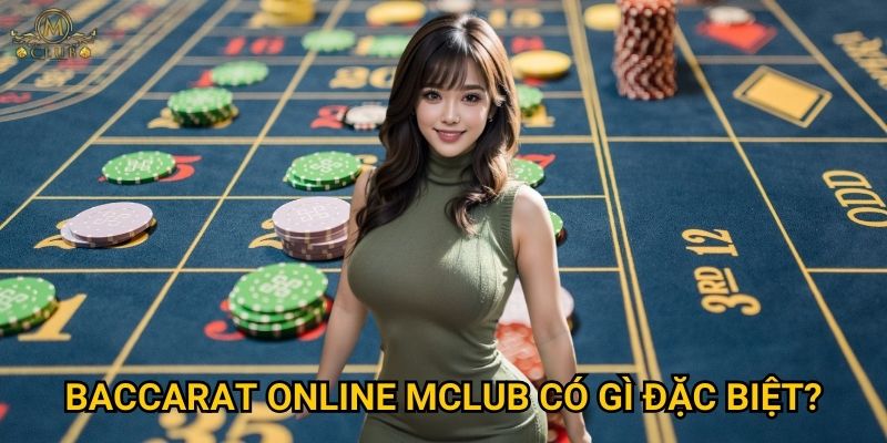 Baccarat online Mclub có gì đặc biệt?