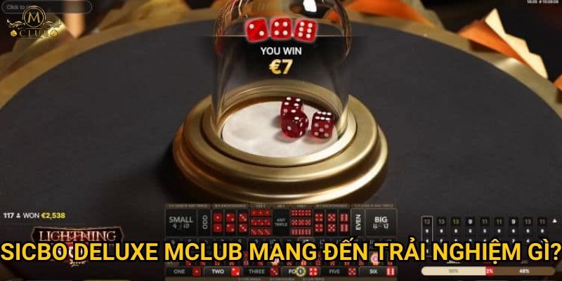 Sicbo Deluxe Mclub mang đến trải nghiệm gì?