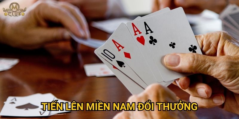 Tại sao tiến lên miền nam đổi thưởng lại hot nhất tại Mclub?