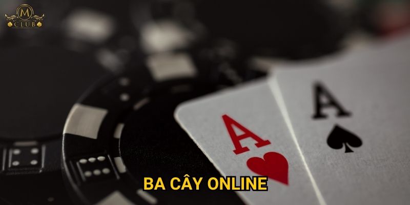 Tại sao ba cây online lại thu hút đông đảo game thủ tại Mclub?