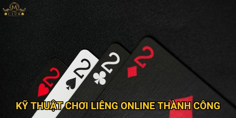 Kỹ thuật chơi liêng online thành công