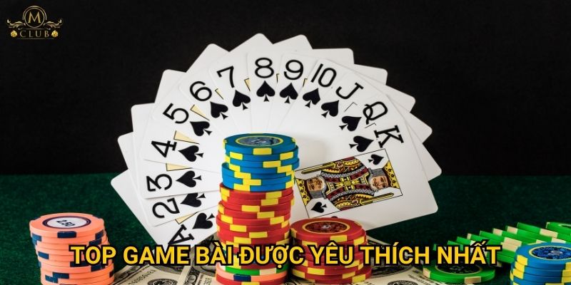 Những game bài hot nhất hiện tại tại Mclub là gì? 2 Top game bài được yêu thích nhất